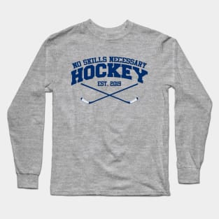 No Skills Necessary Hockey "Est. 2019" Long Sleeve T-Shirt